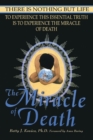 Image for The Miracle of Death : There Is Nothing But Life