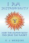 Image for I Am Sustainability : How The Human Body Can Save The Planet