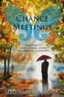 Image for Chance Meetings: Stories About Cross-Cultural Karmic Collisions and Compassion