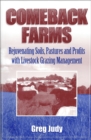 Image for Comeback Farms : Rejuvenating Soils, Pastures and Profits with Livestock Grazing Management
