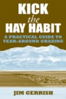 Image for Kick the Hay Habit : A Practical Guide to Year-Around Grazing