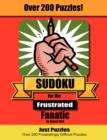 Image for Sudoku for the Frustrated Fanatic : Just 200 Difficult Puzzles