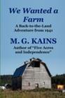 Image for We Wanted a Farm : A Back-to-the-Land Adventure by the Author of &quot;Five Acres and Independence&quot;