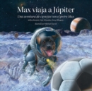 Image for Max viaja a Jupiter : Una aventura de ciencias con el perro Max