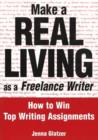 Image for Make A REAL LIVING as a Freelance Writer : How To Win Top Writing Assignments