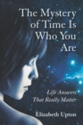 Image for The Mystery of Time Is Who You Are