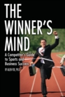 Image for The winner&#39;s mind: a competitor&#39;s guide to sports and business success