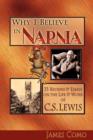 Image for Why I Believe in Narnia : 33 Reviews &amp; Essays on the Life &amp; Works of C.S. Lewis