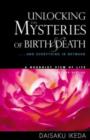 Image for Unlocking the Mysteries of Birth &amp; Death
