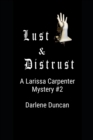 Image for Lust &amp; Distrust : A Larissa Carpenter Mystery #2