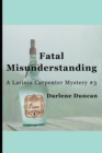 Image for Fatal Misunderstanding : A Larissa Carpenter Mystery #3