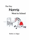 Image for The Day Morris Went to School