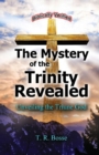 Image for The Mystery of the Trinity Revealed