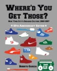 Image for Where&#39;d You Get Those? 10th Anniversary Edition - New York City&#39;s Sneaker Culture