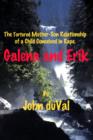 Image for Galena and Erik: The Tortured Mother-Son Relationship of a Child Conceived in Rape