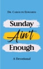 Image for Sunday Ain&#39;t Enough