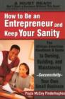 Image for How to be an Entrepreneur and Keep Your Sanity : The African American Handbook and Guide to Owning, Building and Maintaining...Successfully Your Own Small Business