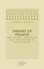 Image for Enemies of promise  : publishing, perishing, and the eclipse of scholarship