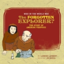 Image for Who in the World Was The Forgotten Explorer? : The Story of Amerigo Vespucci