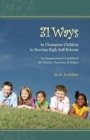 Image for 31 Ways to Champion Children to Develop High Self-Esteem : An Empowerment Guidebook for Parents, Teachers, &amp; Others