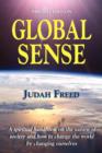 Image for Global Sense : The 2012 Edition: A Spiritual Handbook on the Nature of Society and How to Change the World by Changing Ourselves