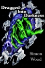 Image for Dragged into Darkness