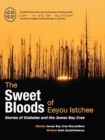 Image for The Sweet Bloods of Eeyou Istchee : Stories of Diabetes and the James Bay Cree
