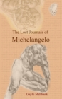 Image for Lost Journals of Michelangelo: Volume I