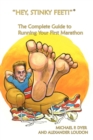Image for &quot;Hey, Stinky Feet!&quot; the Complete Guide to Running Your First Marathon