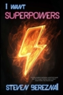 Image for I Want Superpowers