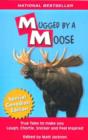Image for Mugged By A Moose : True Tales to make you Laugh, Chortle, Snicker and Feel Inspired.
