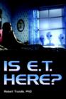 Image for Is E.T. Here? : No Politically But Yes Scientifically and Theologically
