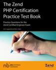 Image for The Zend PHP Certification Practice Test Book - Practice Questions for the Zend Certified Engineer Exam
