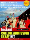 Image for Instant College Admission Essay Kit - How To Write A Personal Statement Essay That Will Get You In (Revised Edition)