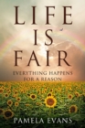 Image for Life Is Fair: Everything Happens for a Reason