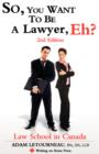 Image for So, You Want to be a Lawyer, Eh? Law School in Canada, 2nd Edition