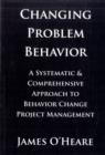 Image for Changing Problem Behavior : A Systematic &amp; Comprehensive Approach