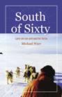 Image for South of Sixty : Living on an Antarctic Base