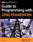 Image for Php|architect&#39;s Guide to Programming with Zend Framework