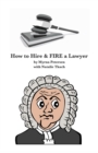 Image for How to Hire and FIRE a Lawyer