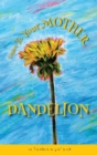 Image for Listen To Your Mother Dandelion : An &quot;I believe in you&quot; book