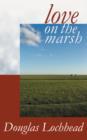 Image for Love on the Marsh : A Long Poem