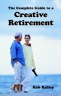 Image for The Complete Guide to a Creative Retirement