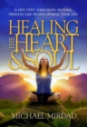 Image for Healing the Heart &amp; Soul: A Five-Step, Soul-Level Healing Process for Transforming Your Life
