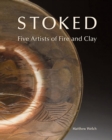 Image for Stoked : Five Artists of Fire and Clay