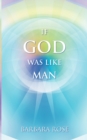 Image for If God Was Like Man : A Message from God to All of Humanity
