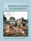 Image for Archaeology and the cities of Asia Minor in Late Antiquity