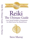 Image for Reiki -- The Ultimate Guide : Learn Sacred Symbols &amp; Attunements Plus Reiki Secrets You Should Know