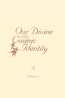 Image for Our Divine and Cosmic Identity, Volume 4