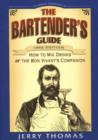Image for The Bartender&#39;s Guide : How to Mix Drinks or the Bon Vivant&#39;s Companion